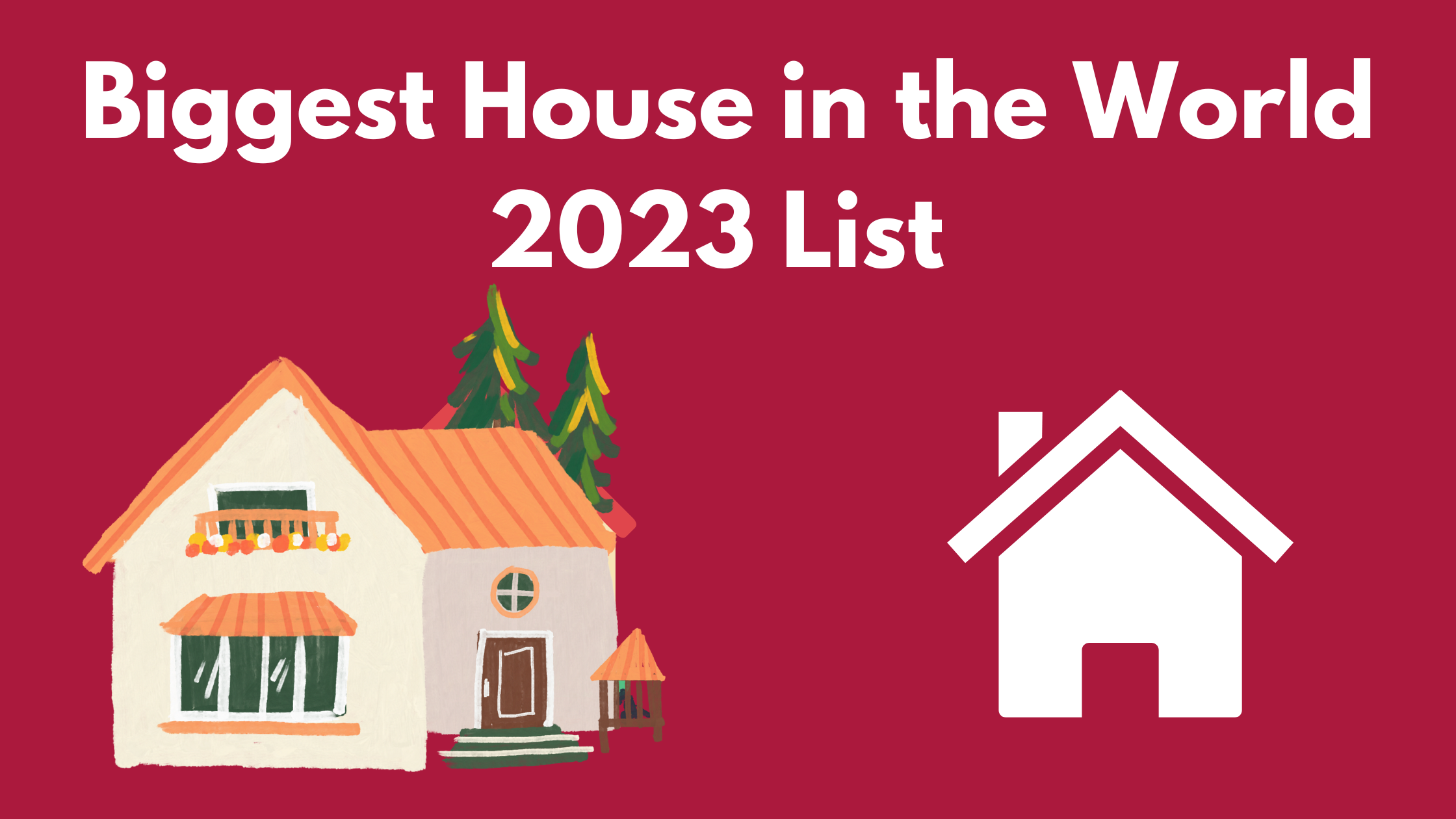 Biggest House in the World 2023 List