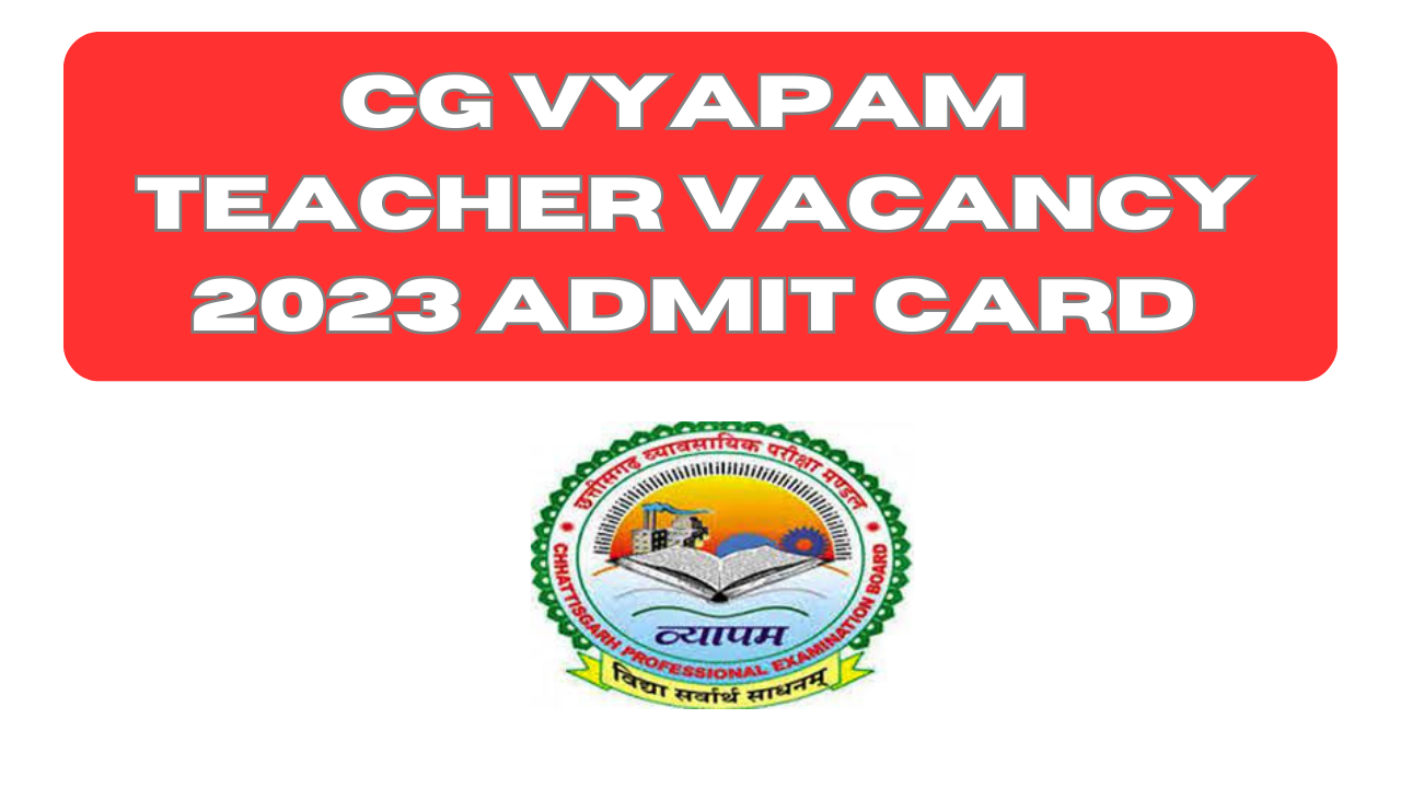 How do download the Chhattisgarh Teacher Admit Card 2023