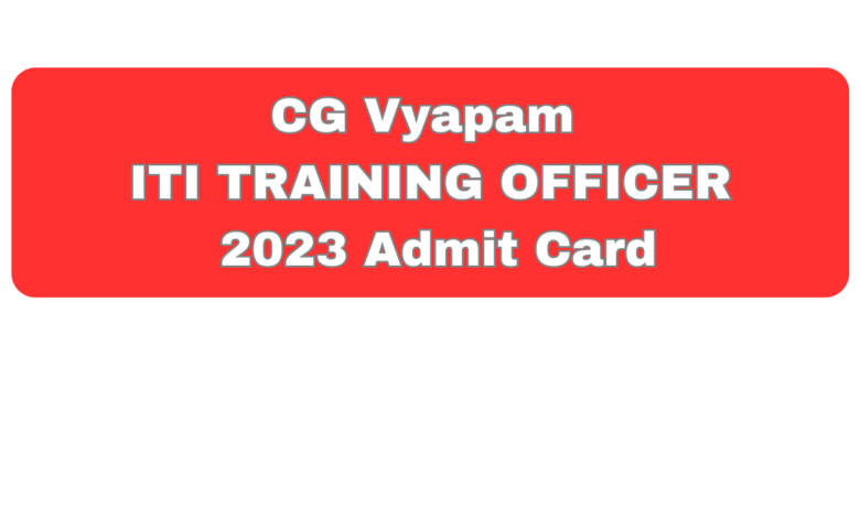 cg vyapam iti training officer vacancy 2023 admit card download