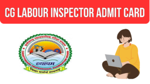 cg labour inspector vacancy 2023 admit card download