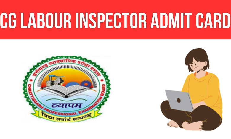 cg labour inspector vacancy 2023 admit card download