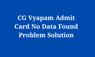 CG Vyapam Admit Card No Data Found Problem Solution