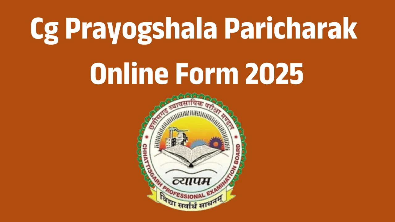 Cg Prayogshala Paricharak Online Form 2025